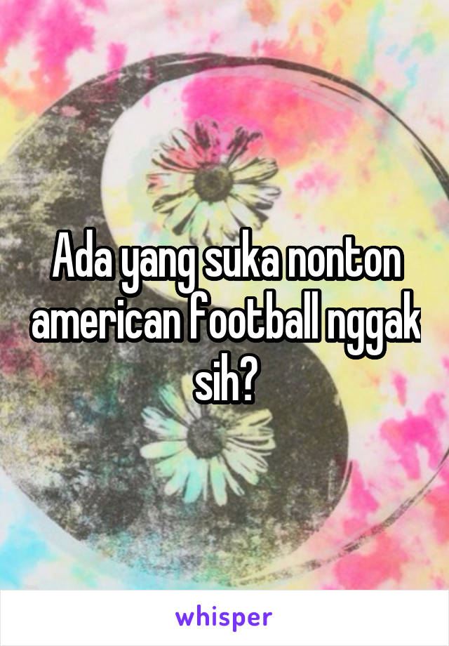 Ada yang suka nonton american football nggak sih?