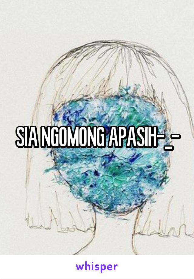 SIA NGOMONG APASIH-_-