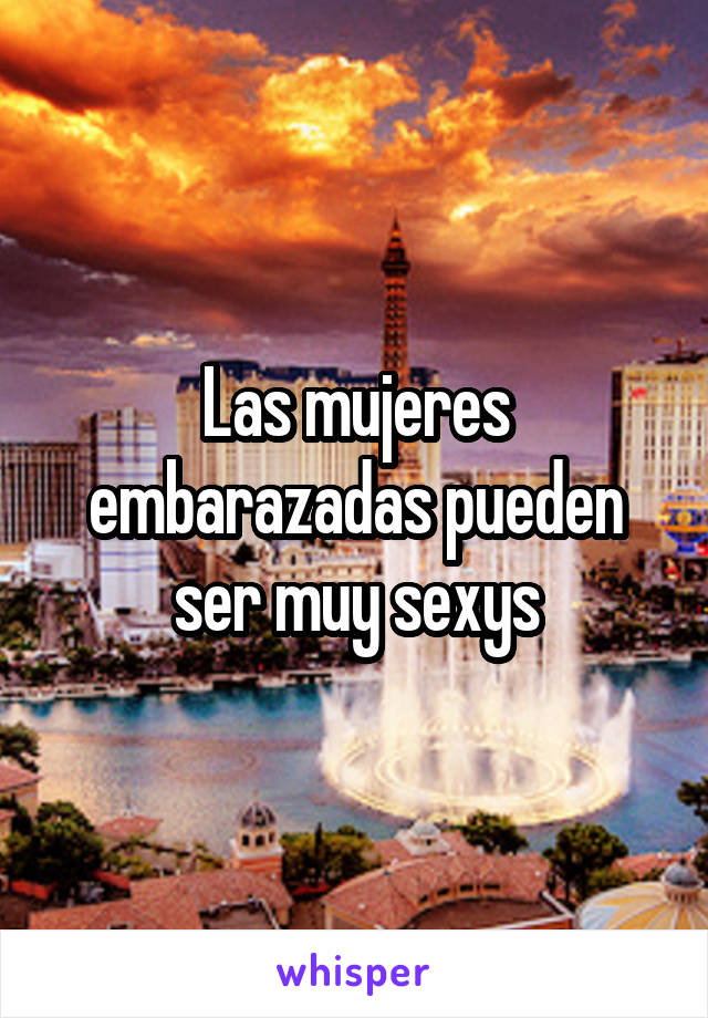 Las mujeres embarazadas pueden ser muy sexys