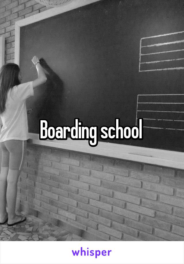 Boarding school 