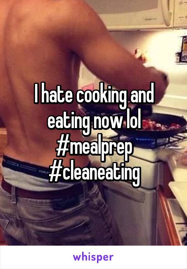 I hate cooking and eating now lol #mealprep #cleaneating