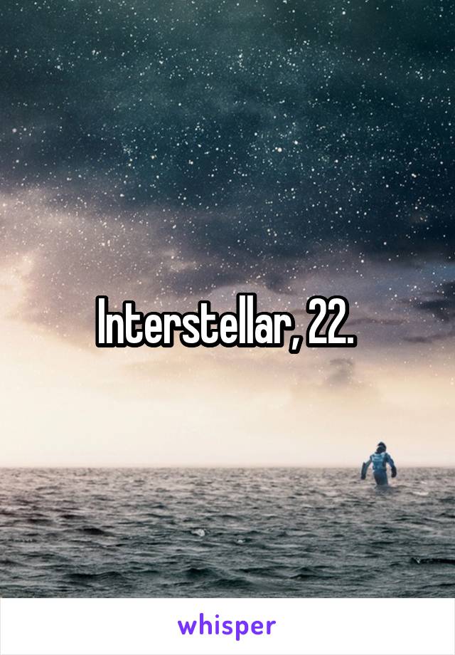 Interstellar, 22. 