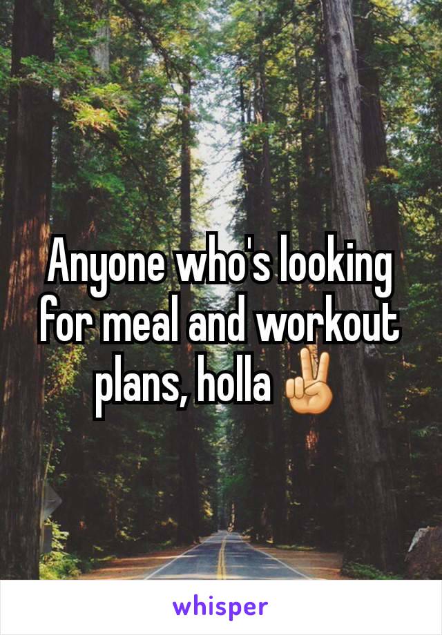 Anyone who's looking for meal and workout plans, holla✌