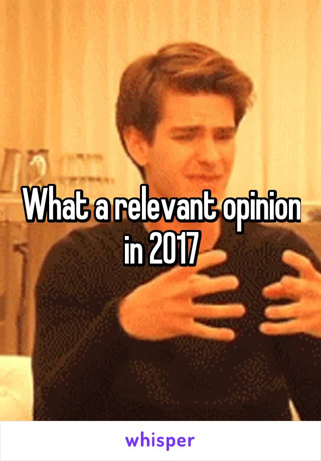 What a relevant opinion in 2017