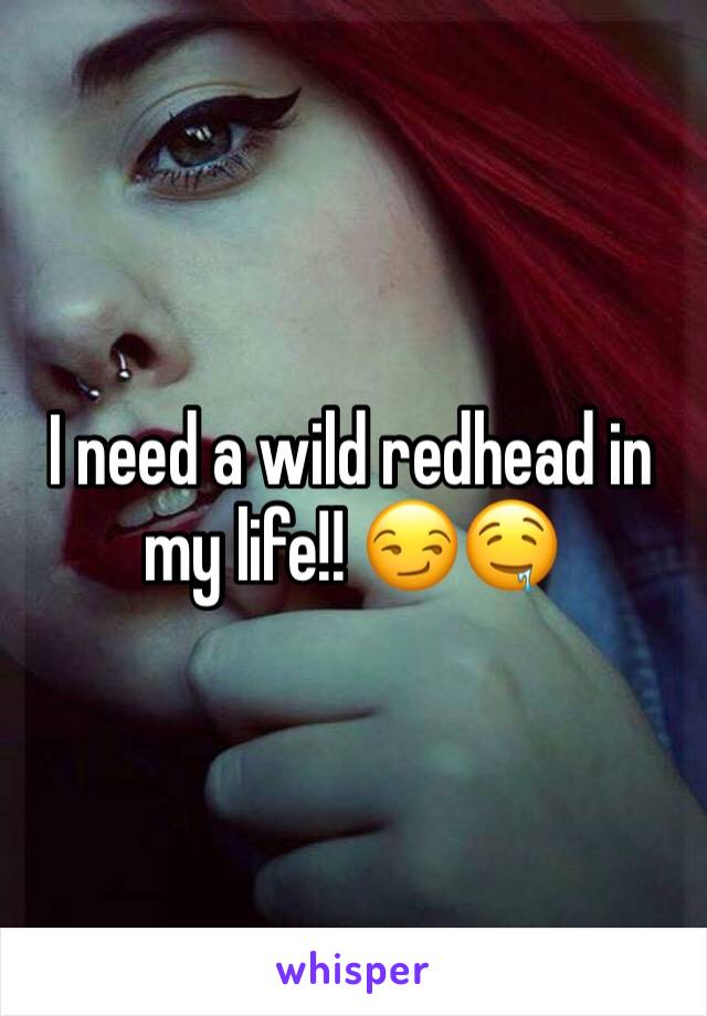 I need a wild redhead in my life!! 😏🤤