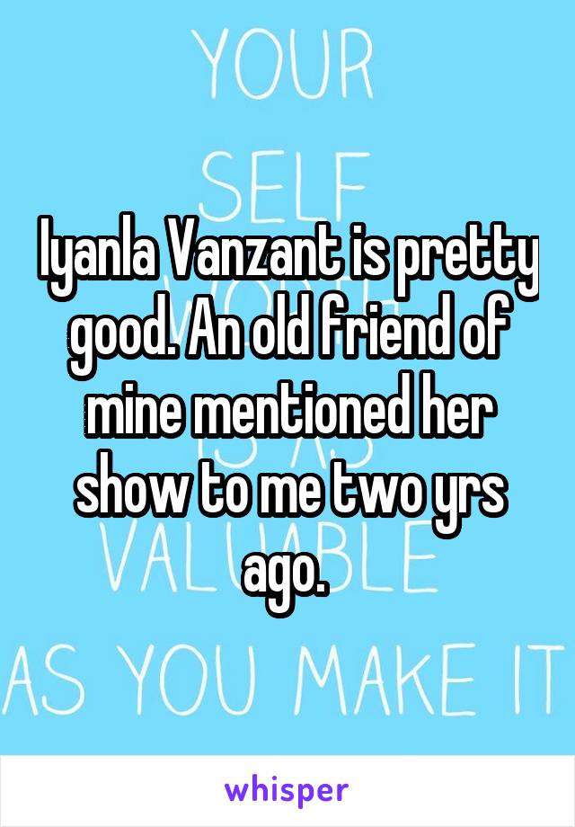 Iyanla Vanzant is pretty good. An old friend of mine mentioned her show to me two yrs ago. 