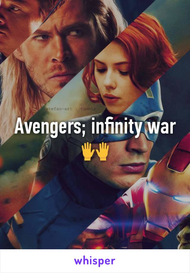 Avengers; infinity war🙌