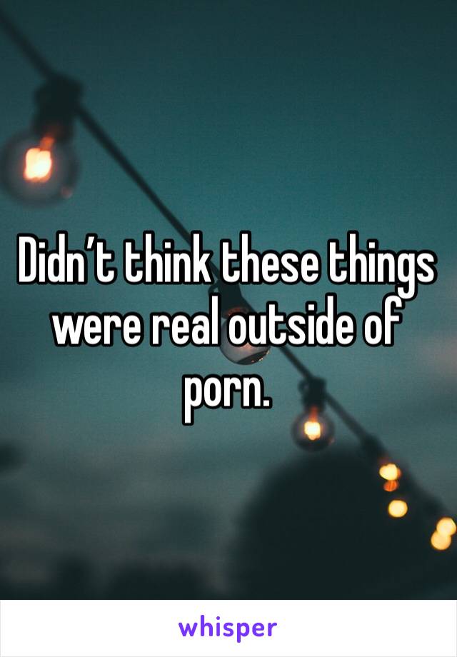 Didn’t think these things were real outside of porn. 