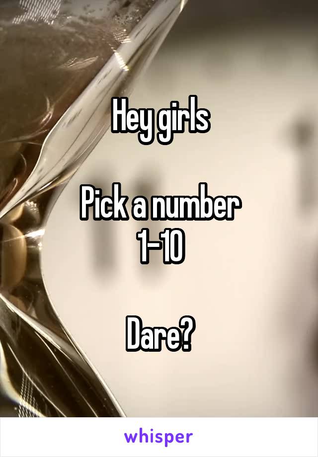 Hey girls

Pick a number
1-10

Dare?