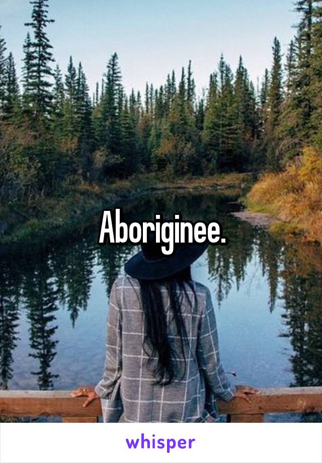 Aboriginee.