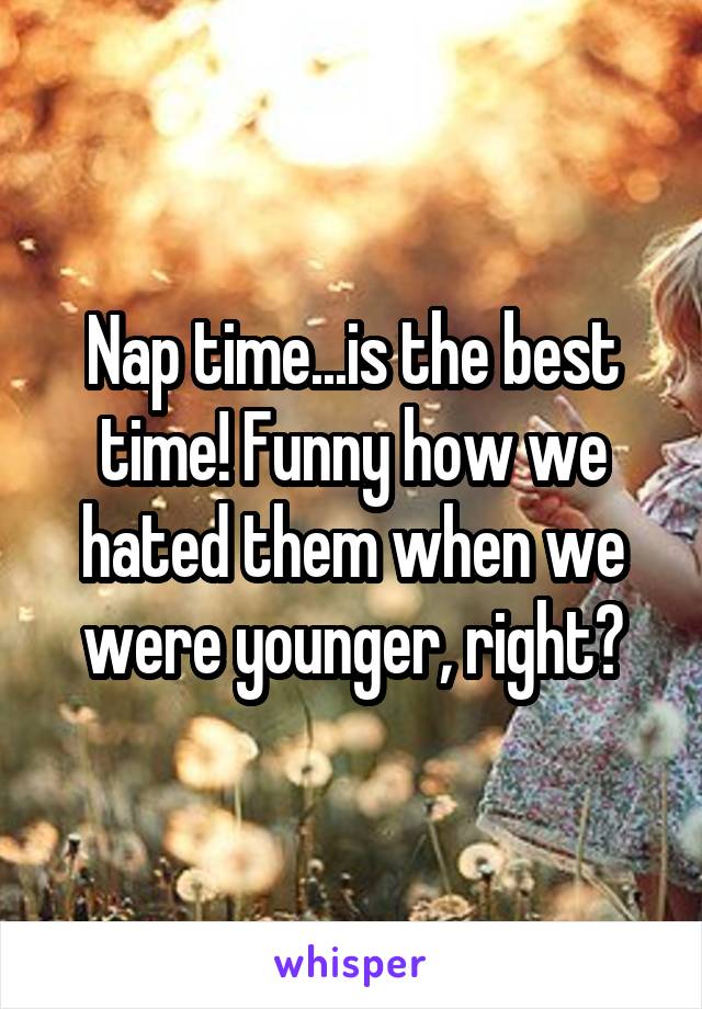 Nap time...is the best time! Funny how we hated them when we were younger, right?