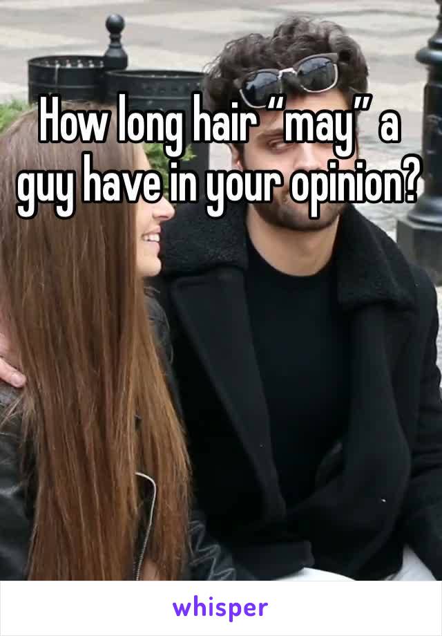 How long hair “may” a guy have in your opinion?