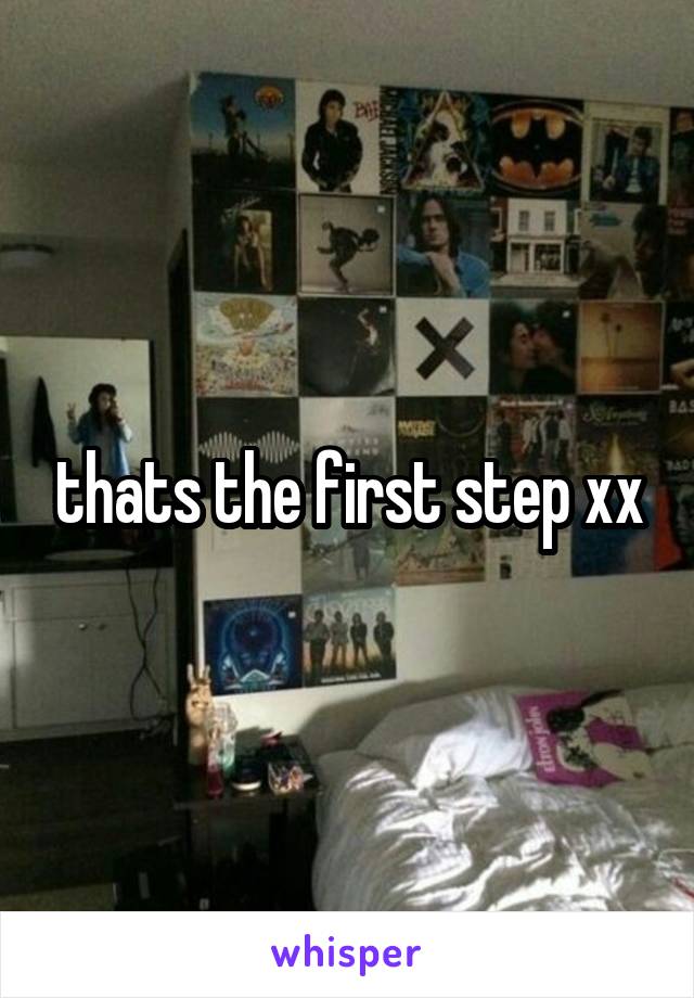 thats the first step xx