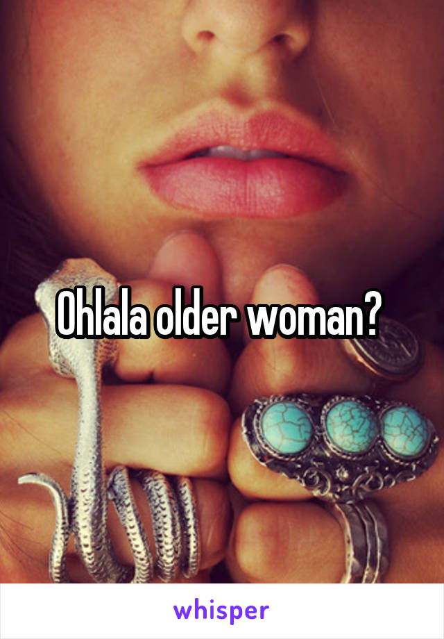 Ohlala older woman? 