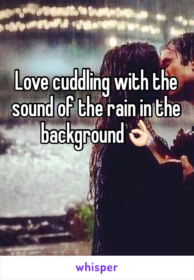 Love cuddling with the sound of the rain in the background👌🏻