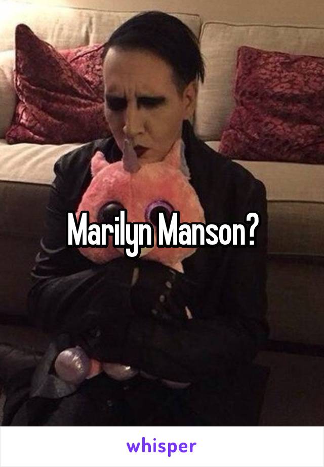 Marilyn Manson?