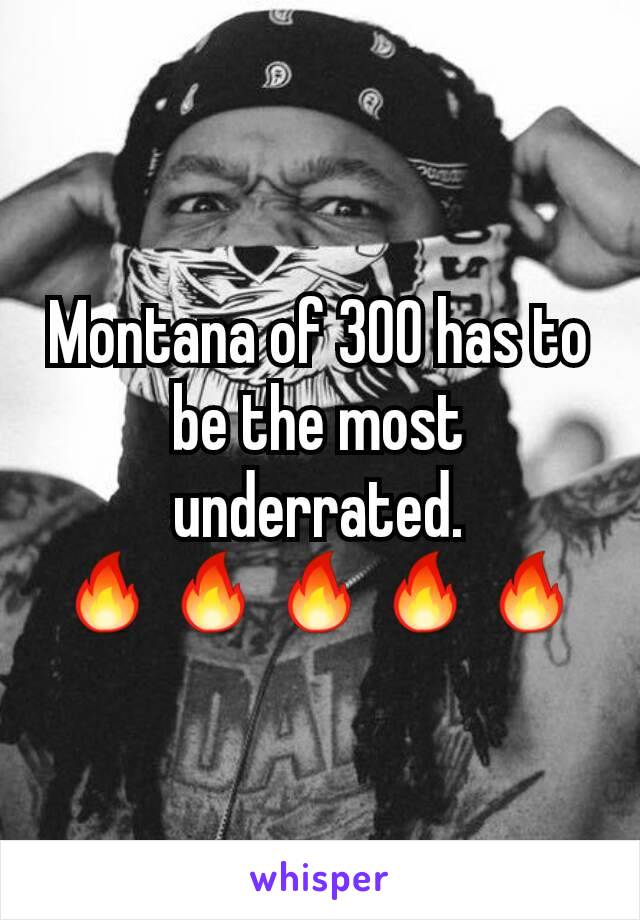 Montana of 300 has to be the most underrated.
🔥🔥🔥🔥🔥