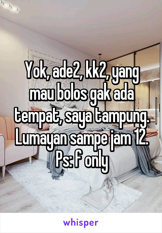 Yok, ade2, kk2, yang mau bolos gak ada tempat, saya tampung. Lumayan sampe jam 12.
Ps: f only