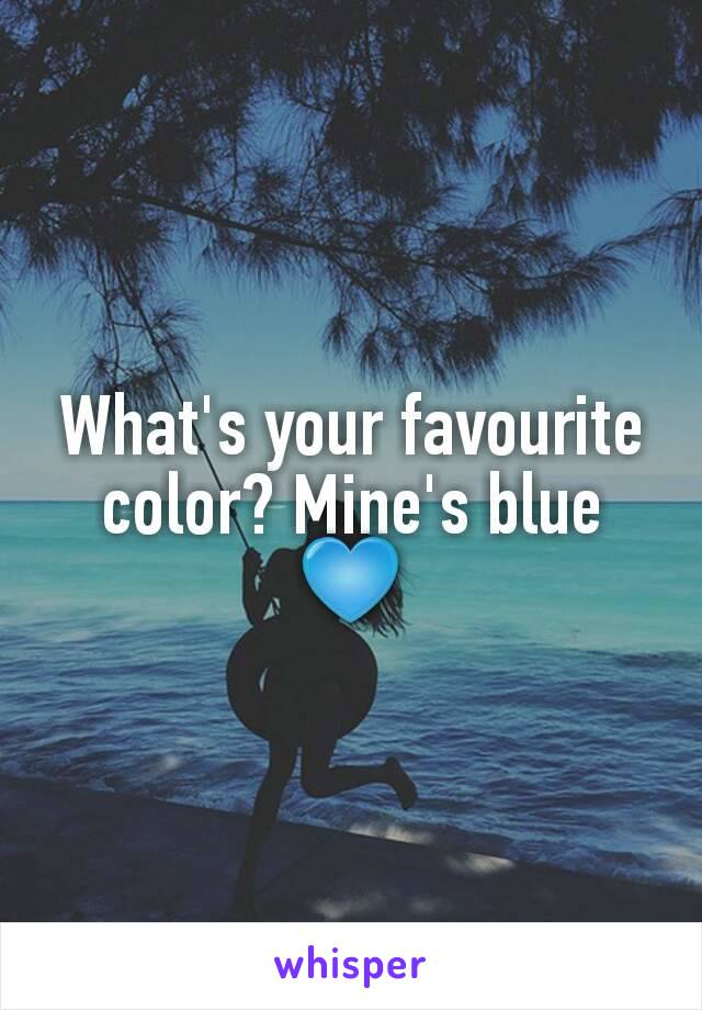 What's your favourite color? Mine's blue 💙