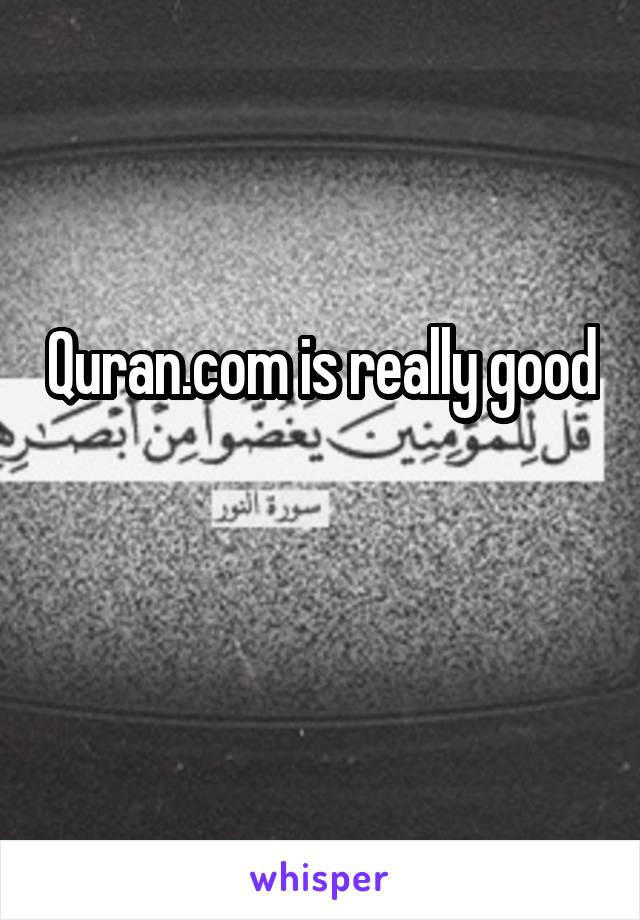 Quran.com is really good 
