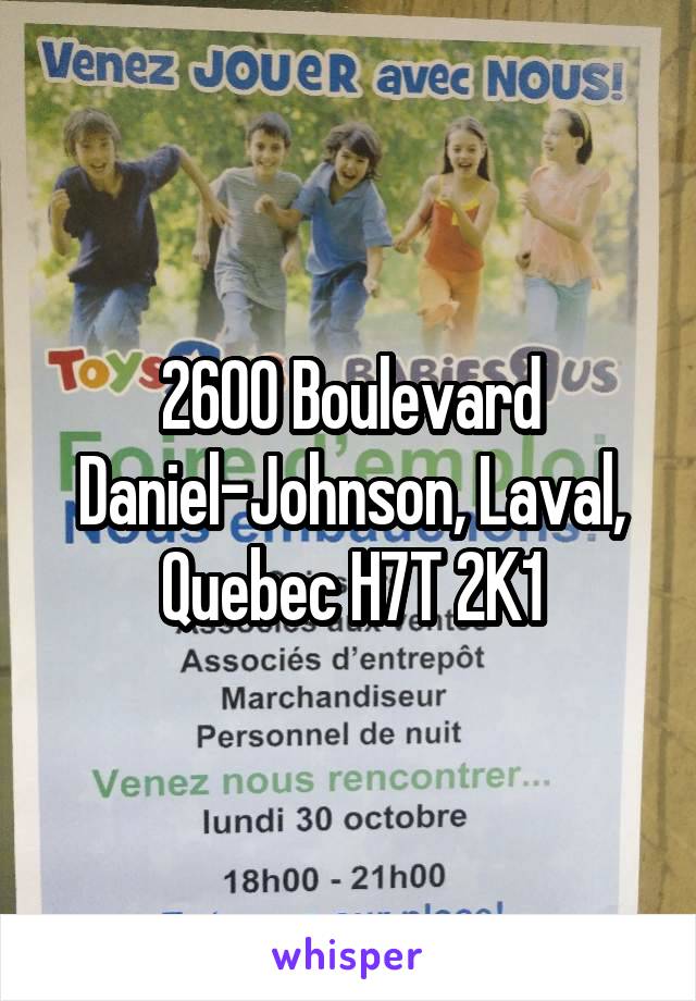 2600 Boulevard Daniel-Johnson, Laval, Quebec H7T 2K1
