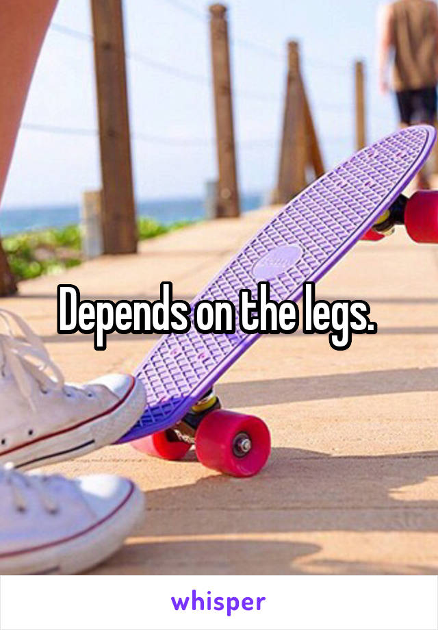 Depends on the legs. 