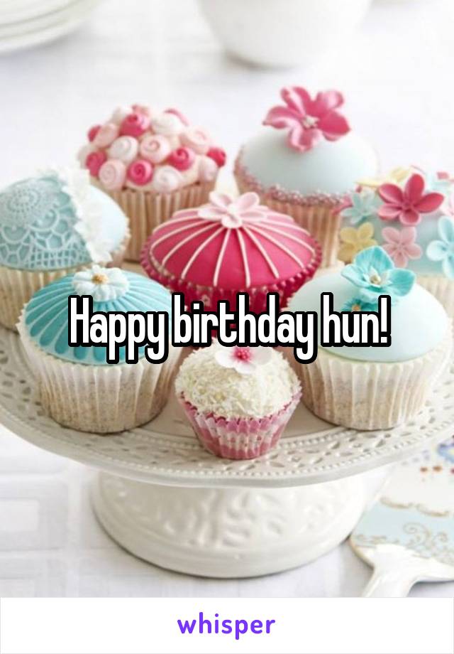 Happy birthday hun!