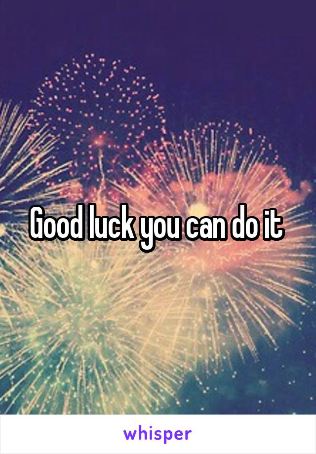 Good luck you can do it 