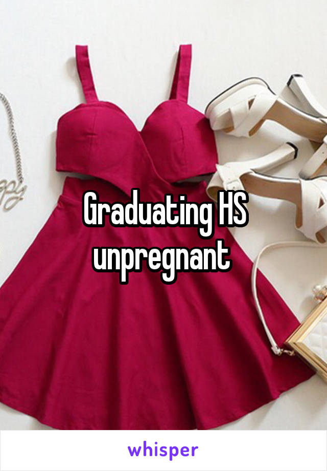 Graduating HS unpregnant 