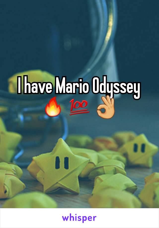 I have Mario Odyssey 🔥💯👌