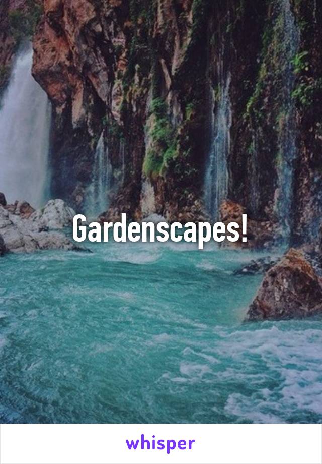 Gardenscapes!