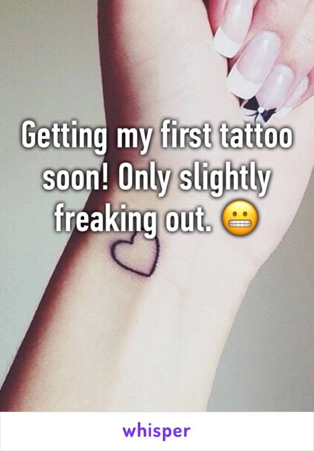 Getting my first tattoo soon! Only slightly freaking out. ðŸ˜¬