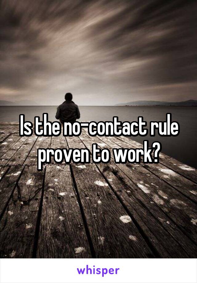 Is the no-contact rule proven to work?