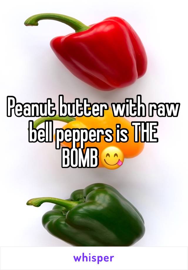 Peanut butter with raw bell peppers is THE BOMB😋