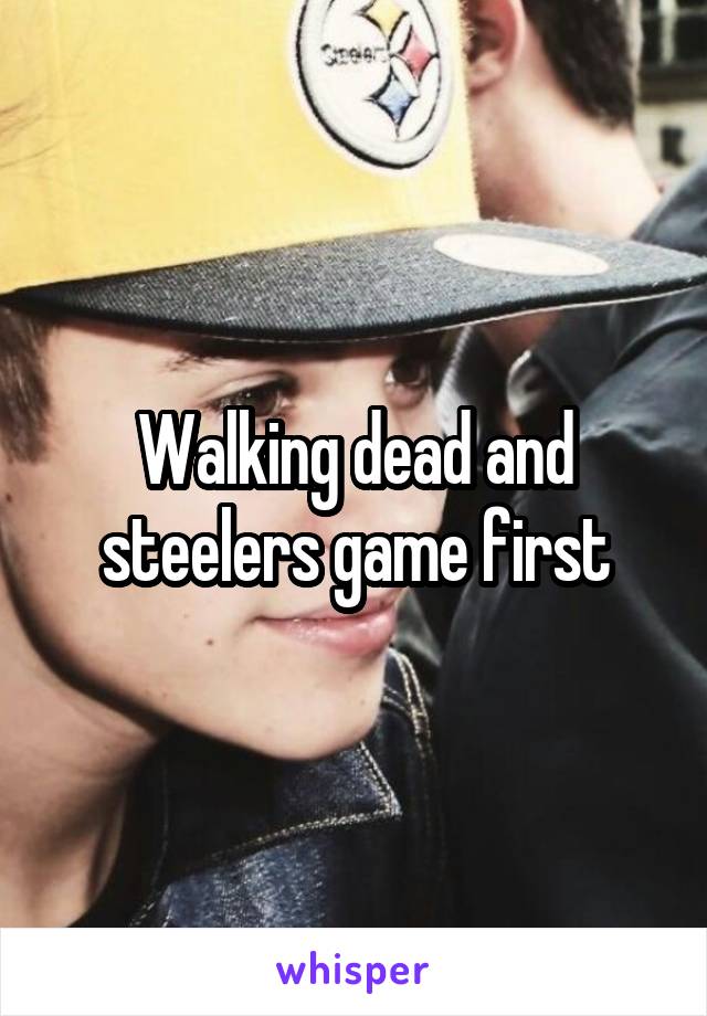 Walking dead and steelers game first