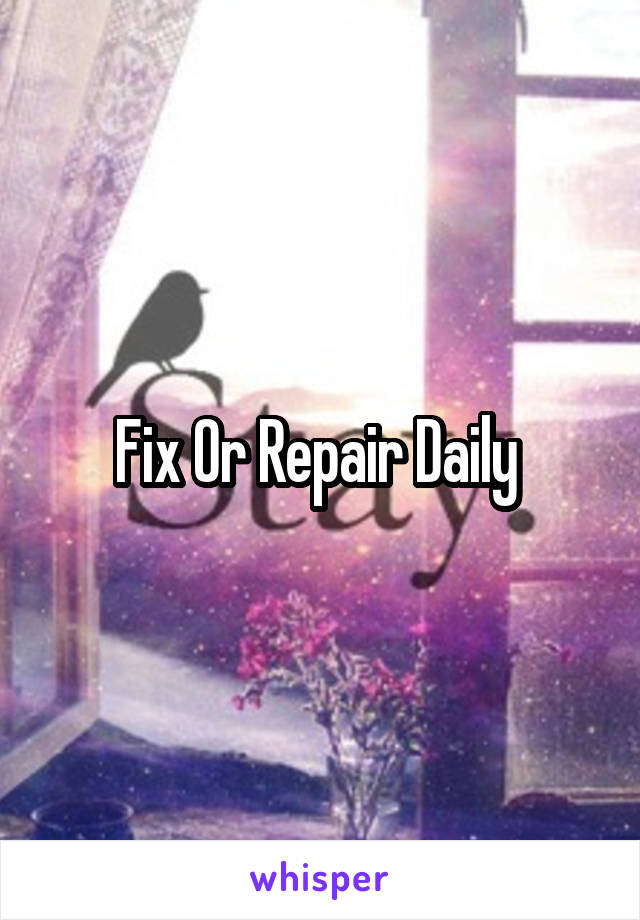 Fix Or Repair Daily 