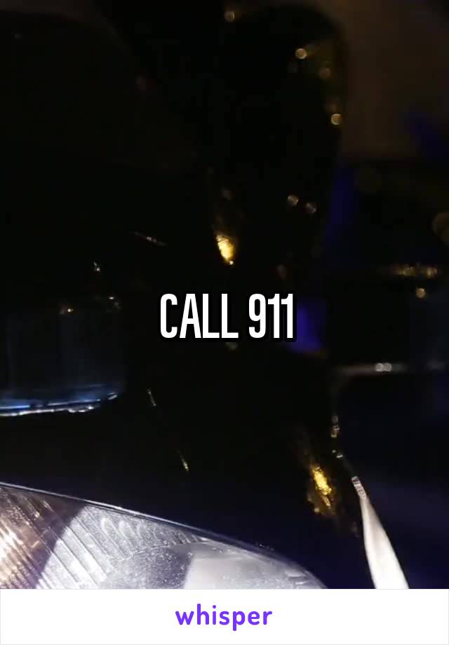 CALL 911