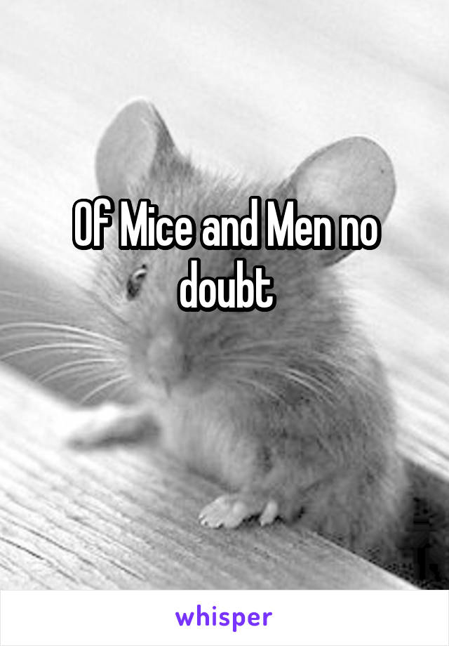 Of Mice and Men no doubt


