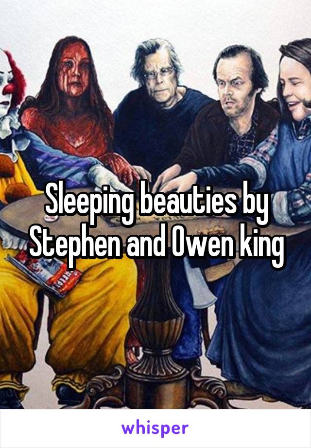 Sleeping beauties by Stephen and Owen king