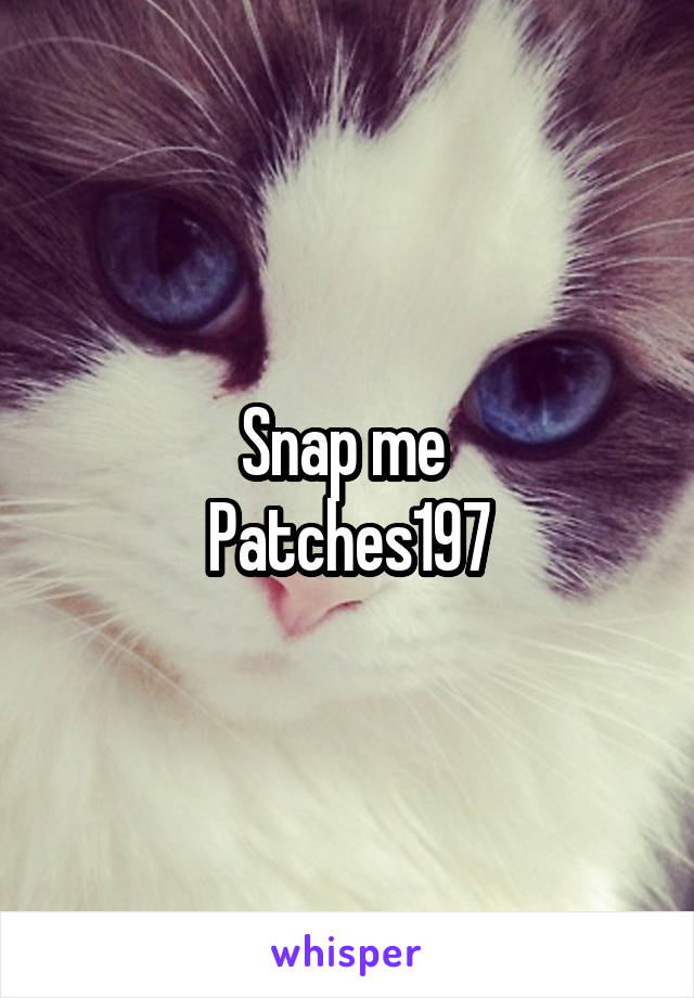 Snap me 
Patches197