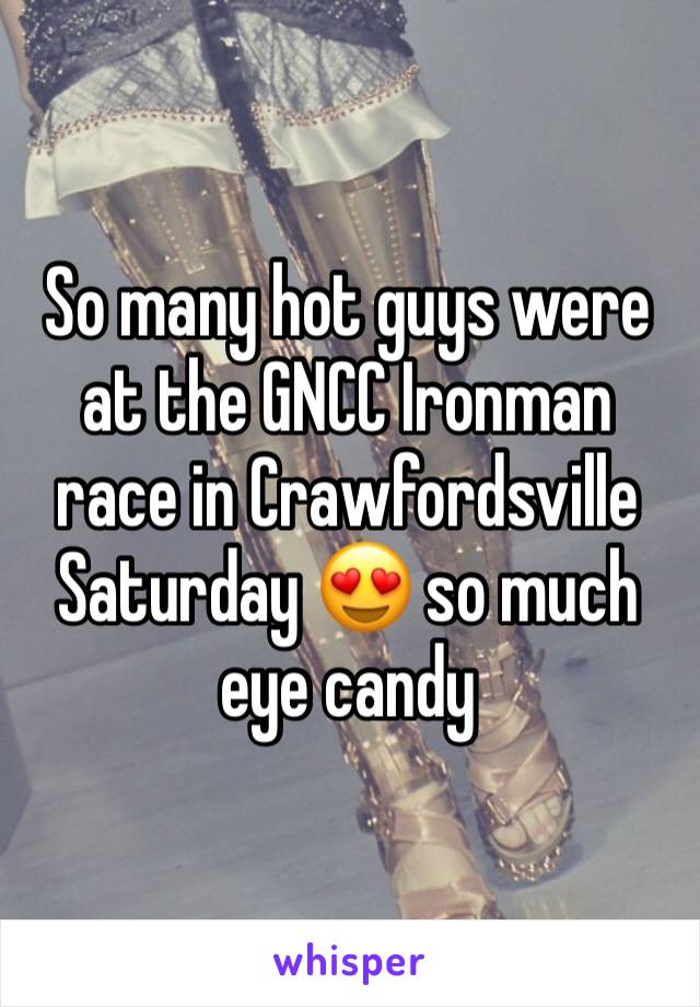 So many hot guys were at the GNCC Ironman race in Crawfordsville Saturday 😍 so much eye candy 