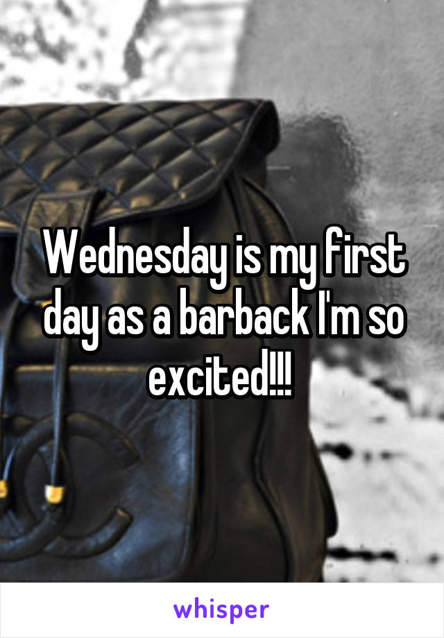 Wednesday is my first day as a barback I'm so excited!!! 