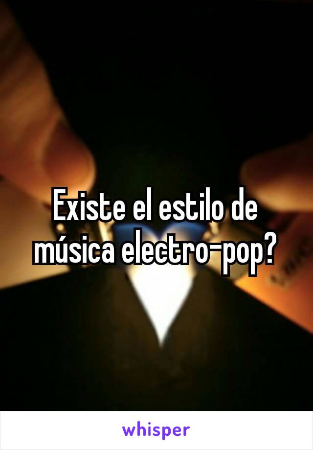 Existe el estilo de música electro-pop?