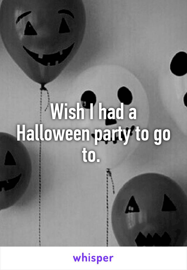 Wish I had a Halloween party to go to. 