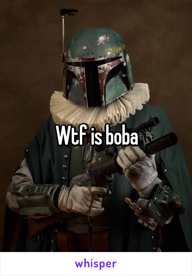 Wtf is boba