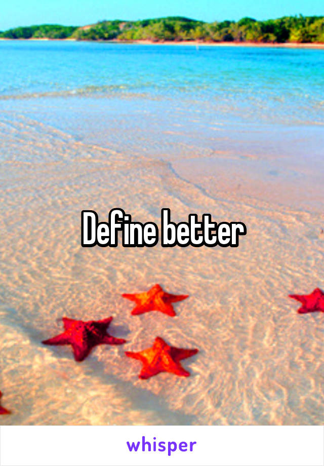 Define better