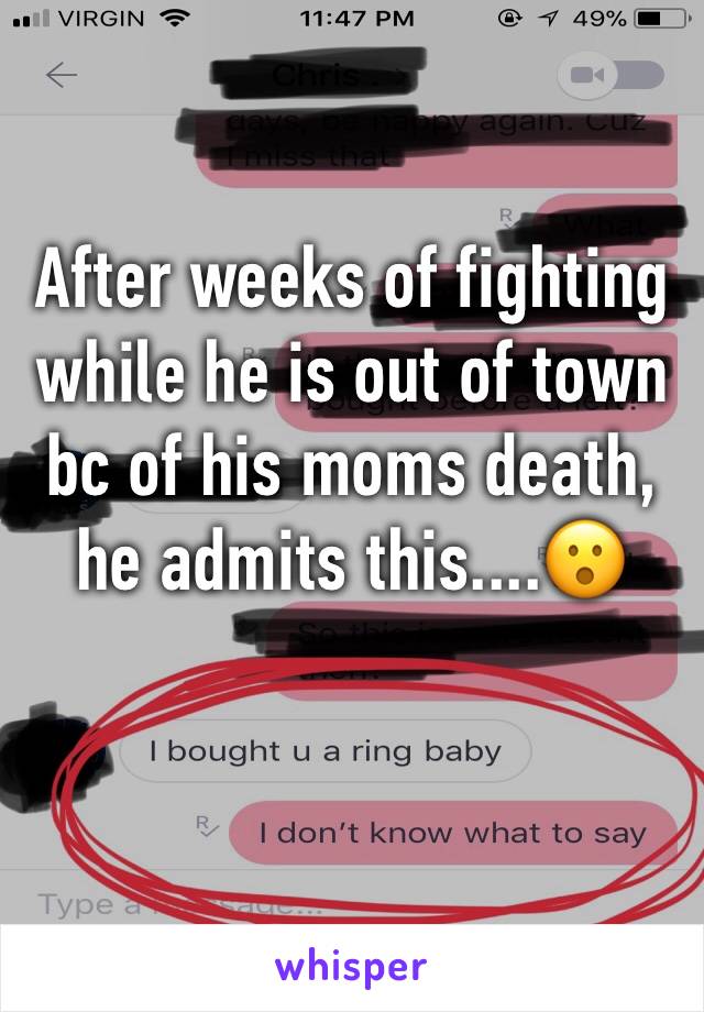 After weeks of fighting while he is out of town bc of his moms death, he admits this....😮