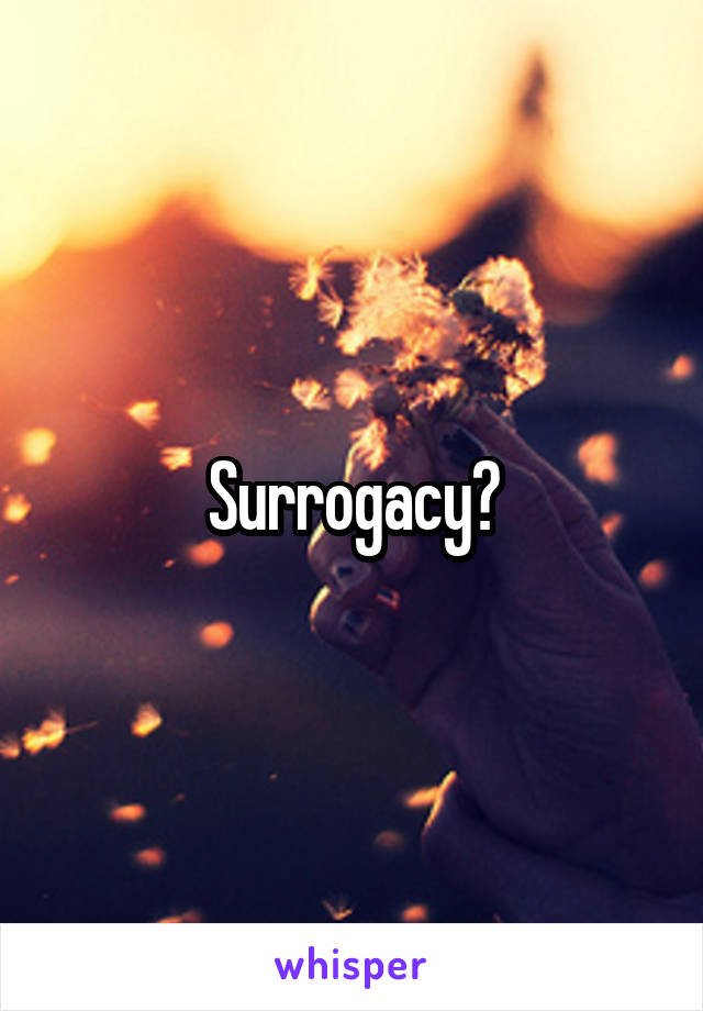 Surrogacy?