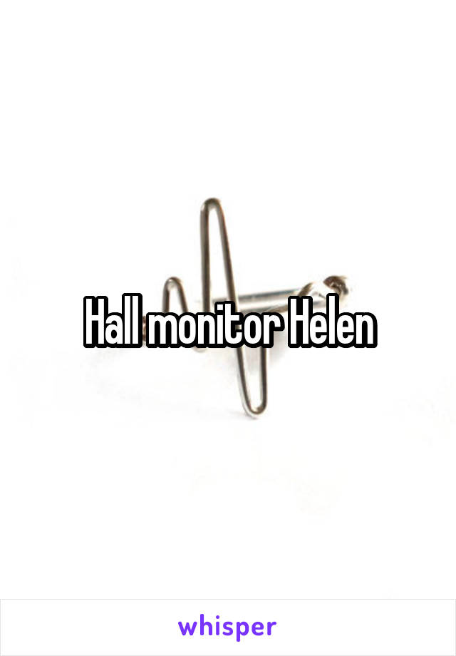 Hall monitor Helen