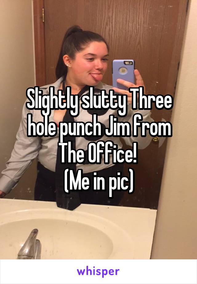 Slightly slutty Three hole punch Jim from The Office! 
(Me in pic)